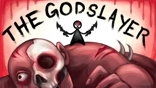 Who is THE GODSLAYER?