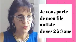 8 minutes dans le monde de mon enfant autiste (de ses 2 à 3 ans)