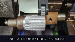 CNC Lathe Operations-Knurling