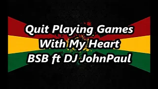 Quit Playing Games With My Heart - BSB | DJ JohnPaul