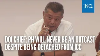 DOJ chief: PH will never be an outcast despite being detached from ICC