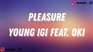 Young Igi feat. Oki - Pleasure (TEKST/LYRICS)