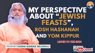 My Perspective About Jewish Feasts (Rosh Hashanah & Yom Kippur) | Prophet Sadhu Sundar Selveraj