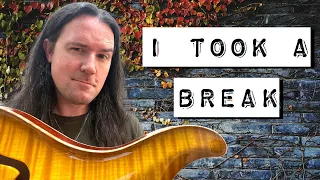 I Took a BREAK from Guitar... Here's What Happened