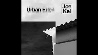 Joe Kel - Urban Eden (Original Mix)