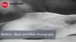 Black and White Photography - Leica Akademie Webinar