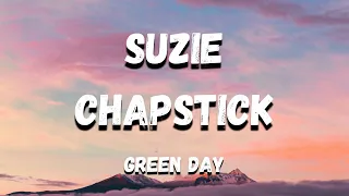 Green Day   Suzie Chapstick (Lyrics)