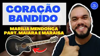 COMO TOCAR Coração Bandido - Marília Mendonça Part. Maiara e Maraísa (AULA DE VIOLÃO) SIMPLIFICADA