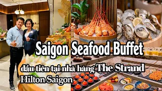 Buffet hải sản tuyệt hảo ở Hilton Saigon | Saigon Seafood Buffet tại The Strand, Hilton Saigon