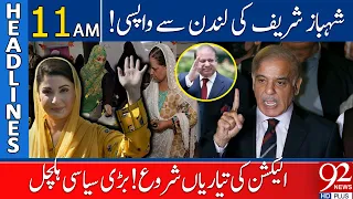 92 News Headlines 11 AM | Preparation of Election! | Shehbaz Sharif Back! | 19 September 2023