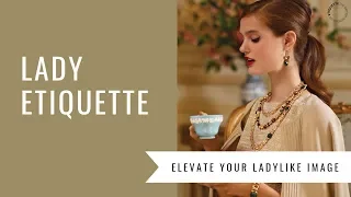 A Lady Etiquette Class - How to Elevate Your Ladylike Image