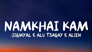 NAMKHAI KAM - Jigmyal & Alu Tsagay & Alien (Lyrics Video)