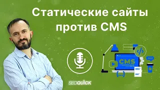 Static sites vs CMS - Podcasts on SEOquick