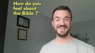 How do you feel about the Bible ?