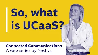 What is UCaaS, or Unified Communications? (UCaaS Explained)