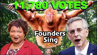 11,780 VOTES - by Founders Sing with OranguTrump, Brad Raffensperger & Stacey Abrams