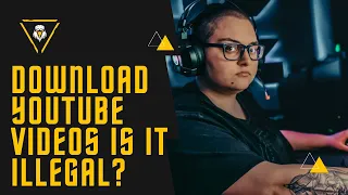 Download youtube videos is it illegal?