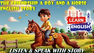 The Friendship Between a Boy and a Horse | Learn English | Listening & Speak | Story for Kids