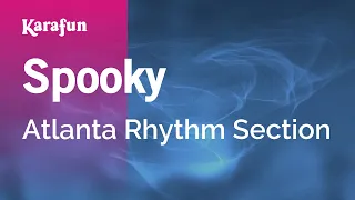 Spooky - Atlanta Rhythm Section | Karaoke Version | KaraFun