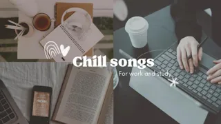 Chill Songs || For Study & Work