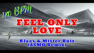 Klaas & Mister Ruiz - Feel only love (AXMO Remix) [180 bpm]