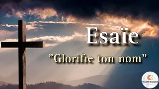 Esaïe || Glorifie Ton Nom || Cantique 2024