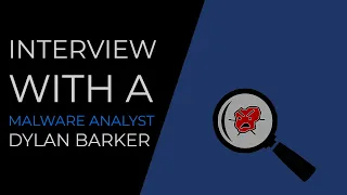 Interview With A Malware Analyst - Dylan Barker
