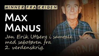 Minner fra krigen: Sabotøren Max Manus intervjues av Jan Erik Utberg i 1994