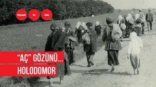 5 milyon kişinin ölüme terkedildiği Holodomor faciası