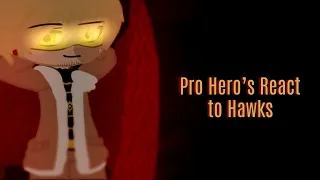Pro Hero’s React to Hawks / Manga Spoilers / My Hero Academia / Gacha Club
