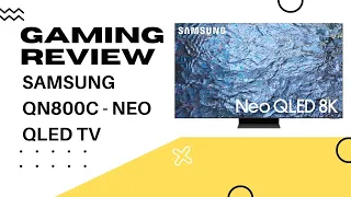 Samsung QN800C - 8K NEO QLED TV - GAMING Review