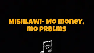 Mishlawi- Mo Money Mo Problems (Lyric/Letra)