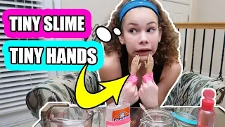 Tiny Slime Tiny Hands!! (Olivia Haschak)