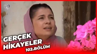 Gerçek Hikayeler 102 Bölüm ( İnsafsız - Sadakatsiz )