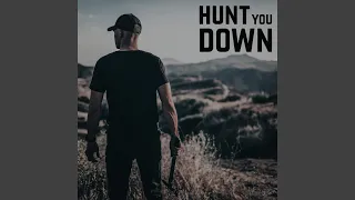 Hunt You Down