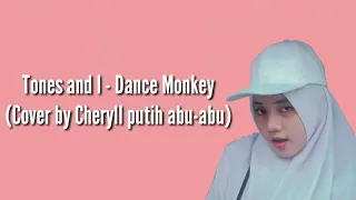 Tones and I - Dance Monkey (Cover Cheryll putih abu-abu) Lyrics