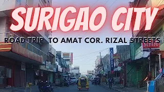 SURIGAO CITY ROAD TRIP TO AMAT CORNER RIZAL STREETS