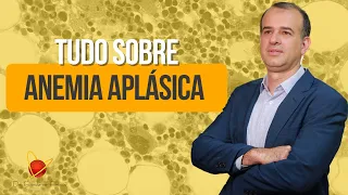 Aula completa sobre Anemia Aplásica | Dr. Giordanne Freitas