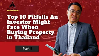 Insights Ep1: Top 10 Pitfalls An Investor Might Face When Buying Property in Thailand Part I