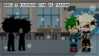 💫 Deku y Kacchan viajan al pasado 💫 //katsudeku// ~Dani fujoshi 737~