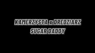 KAMERZYSTA x DREDZIARZ - SUGAR DADDY (CAŁA PIOSENKA) #kamerzysta #kruszwil #kubańczyk #dredziarz #sq