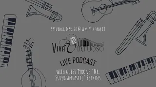 New Beginnings with Tyrone "Mr. Superfantastic" Perkins - Viva Virtuoso Podcast Ep. 4