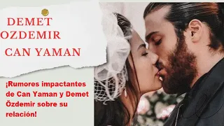 Shocking rumors from Can Yaman and Demet Özdemir about their relationship!