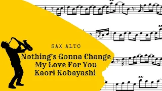 Nothing's Gonna Change My Love For You - Kaori Kobayashi (Sheet Music) Alto Sax