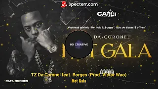 TZ Da Coronel feat. Borges - Met Gala, Acabou o Amor (Prod. Victor Wao) (Áudio 8D)