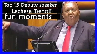 😂😂😂Top 15 Deputy speaker Lechesa Tsenoli fun moments