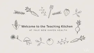 Culinary Medicine at Yale's Teaching Kitchen
