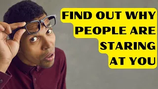 9 Reasons Why People Are STARING at You: The Untold Truth Revealed!