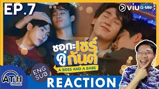 (AUTO ENG CC) REACTION + RECAP | EP.7 | ชอกะเชร์คู่กันต์ A Boss and a Babe | ATHCHANNEL