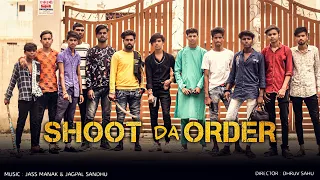 Shoot Da Order : Jass Manak & Jagpal Sandhu | Punjabi Songs | Monu Modal Boy